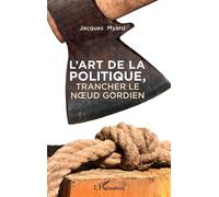 L'art De La Politique - Trancher Le Noeud Gordien | Occasion
