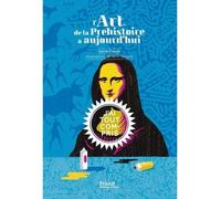 L'Art de la Préhistoire à aujourd'hui