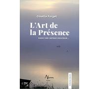 L'art de la Présence – Dans une infinie douceur...