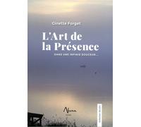 L'art de la Présence - Dans une infinie douceur...