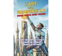 L'Art de la Radinerie - Vivre mieux avec moins: Gagnez en pouvoir d'achat, gagnez en liberté (conseils et astuces)