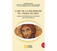 L'art de la recherche du visage de Dieu. Lignes d'orientation pour la formation des contemplatives