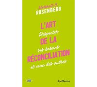 L'art de la réconciliation Respecter ses besoins et ceux des autres - Marshall B. Rosenberg - Jouvence - broché - Guide