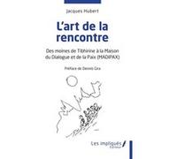 L'art de la rencontre Jacques Hubert (Auteur), Dennis Gira (Préface)