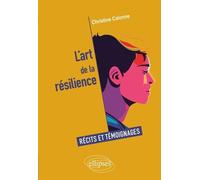 L'art De La Résilience - Récits Et Témoignages