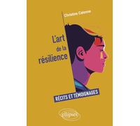 L'art de la résilience: Récits et témoignages