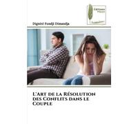 L'Art de la Résolution des Conflits dans le Couple