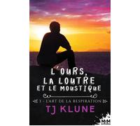 L'Art de la Respiration L'ours, la loutre et le moustique, T3 - TJ Klune - MxM Bookmark - broché - Roman
