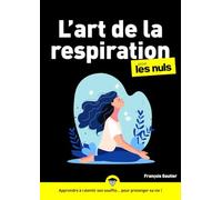 L'art de la respiration pour les Nuls (mégapoche): Apprendre à ralentir son souffle... pour prolonger sa vie !
