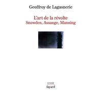 L'art de la révolte: Snowden, Assange, Manning