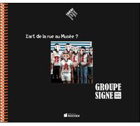 L'art de la rue au musée ? Exposition Groupe Signe au Nouveau Musée national de Monaco Villa Paloma du 21 avril au 17 juin 2012 - Cristiano Raimondi - Rocher Eds Du - relié - Beau livre