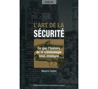 L'art de la sécurité: Ce que l'histoire de la criminologie nous enseigne.