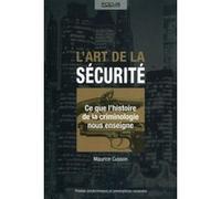 L'art de la sécurité: Ce que l'histoire de la criminologie nous enseigne.