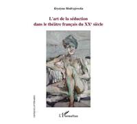 L'art De La Séduction Dans Le Théâtre Du Xxe Siècle