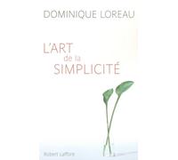 L'art de la simplicité - Dominique Loreau - Robert Laffont - broché - Guide