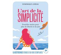 Dominique Loreau – L'art de la simplicité – Posséder moins pour plus de libertés et de joie