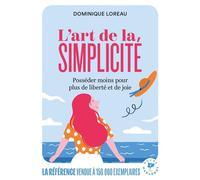 L'art de la simplicité Posséder moins pour plus de libertés et de joie - Dominique Loreau - Marabout - Poche - Guide
