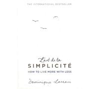 L'art de la Simplicite (The English Edition): How to Live More With Less NEUF