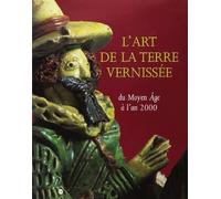 L'ART DE LA TERRE VERNISSEE: DU MOYEN AGE A L'AN 2000
