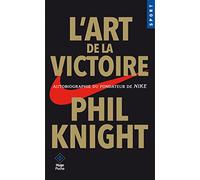 L'art de la victoire - Autobiographie du fondateur de NIKE