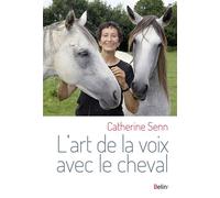Catherine Senn – L'art de la voix avec le cheval – Guide – Broché