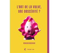 L'Art de la vulve, une obscénité ? - Rokudenashiko - Presque Lune - cartonné - Bande dessinée