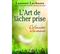 L'Art de lâcher prise - De l'anxiété à la sérénité