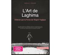 L'Art de Laghima: S'élever par la Force de l'Esprit Yogique