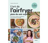 L'art de l'airfryer - Plats du soir express