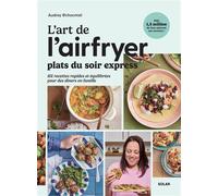 Audrey Chocmiel – L'art de l'airfryer : Plats du soir express – 101 recettes – Broché