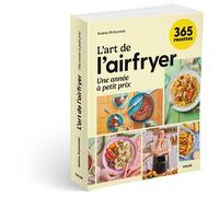 L'art de l'airfryer - 365 recettes par @chocmiel: Une année à petit prix