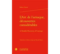 L'Art de l'arnaque, découvertes considérables A Notable Discovery of Cozenage - Robert Greene - Classiques Garnier - relié - Beau livre