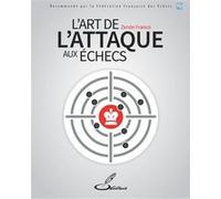 L'art de l'attaque aux échecs Franco Zenon (Auteur), Frank Lohéac (Traduction)