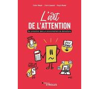 L'art De L'attention - Se Concentrer Dans Un Environnement De Distractions