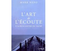 L'art de l'écoute - À la rencontre du sacré - Mark Nepo - Tredaniel La Maisnie - broché - Essai