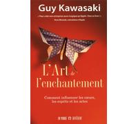 L'art de l'enchantement - Comment influencer les coeurs, les esprits...
