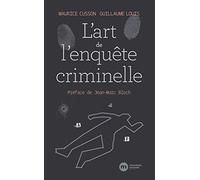 L'art De L'enquête Criminelle - A La Recherche De La Vérité, De La Sécurité Et De La Justice