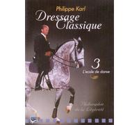 L'art de l'équitation : Philippe Karl volume 3, l'école de danse