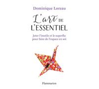L'art de l'essentiel: Jeter l'inutile et le superflu pour faire de l'espace en soi