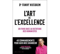 L'art de l'excellence: En finir avec la dictature des humanistes