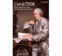 L'art de l'HDR: Réussir l'habilitation à diriger des recherches en sciences sociales