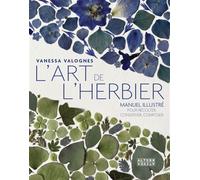 L'art de l'herbier Manuel illustré pour récolter, conserver, composer - Vanessa Valognes - Alternatives - broché - Guide