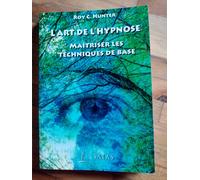 L'art De L'hypnose - Maîtriser Les Techniques De Base