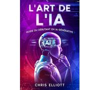 L'art de l'IA: Guide du débutant en IA générative