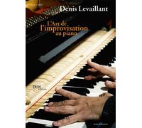 L'Art de l'improvisation au piano - Denis Levaillant - Dlm Eds - Livre CD - Beau livre CD