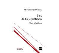 L'art de l'interprétation - Marie-France Dispaux - Puf - broché - Essai