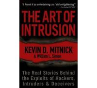L'art de l'intrusion : Les histoires vraies qui se cachent derrière les exploits des pirates, des intrus et des escrocs