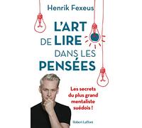 L'Art de lire dans les pensées - Les Secrets du plus grand mentaliste suédois !