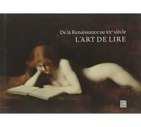 L'art De Lire De La Renaissance Au Xxe Siècle