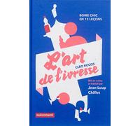 L'Art de l'ivresse Boire chic en douze leçons - Cleo Rocos - Autrement - relié - Anthologie